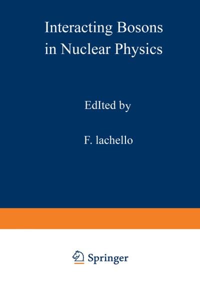 Cover for F Iachello · Interacting Bosons in Nuclear Physics - Ettore Majorana International Science Series (Pocketbok) [Softcover reprint of the original 1st ed. 1979 edition] (2012)