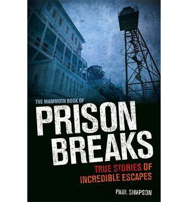 Cover for Paul Simpson · The Mammoth Book of Prison Breaks - Mammoth Books (Paperback Book) (2013)