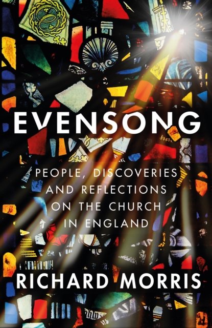 Evensong: Reflections on the Church in England - Richard Morris - Livros - Orion Publishing Co - 9781474614238 - 30 de março de 2023