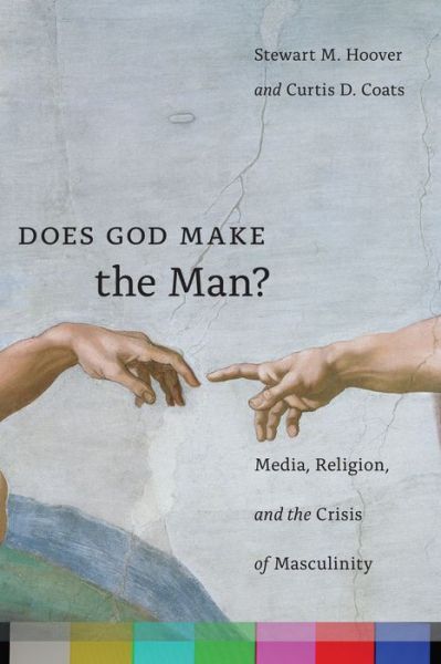 Cover for Stewart M. Hoover · Does God Make the Man?: Media, Religion, and the Crisis of Masculinity (Paperback Book) (2015)