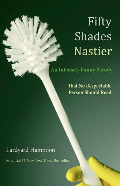 Cover for Lardyard Hampoon · Fifty Shades Nastier an Intensely Funny Parody: That No Respectable Person Should Read (Paperback Book) (2012)