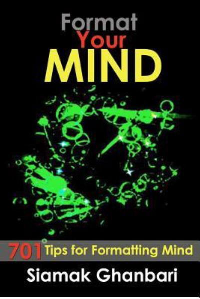 Cover for Siamak Yousef Ghanbari · Format Your Mind: 701 Tips for Formatting the Mind (Paperback Bog) (2012)