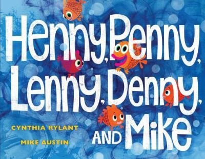 Cover for Cynthia Rylant · Henny, Penny, Lenny, Denny, and Mike (Book) [First Edition. edition] (2017)
