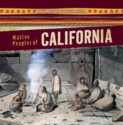 Native Peoples of California - Barbara M Linde - Books - Gareth Stevens Publishing - 9781482448238 - July 30, 2016