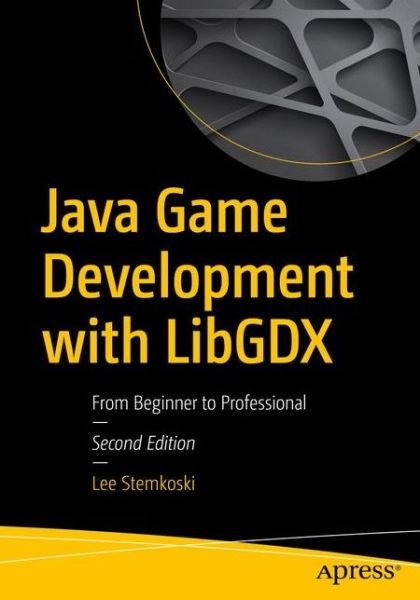 Cover for Lee Stemkoski · Java Game Development with LibGDX: From Beginner to Professional (Paperback Book) [2nd edition] (2018)