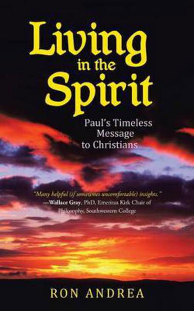 Living in the Spirit - Ron Andrea - Bøger - Westbow Press - 9781490892238 - 14. oktober 2015