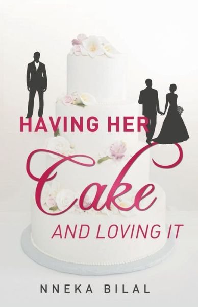Cover for Nneka Bilal · Having Her Cake and Loving It (Pocketbok) (2013)