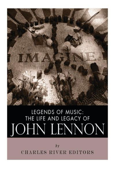 Cover for Charles River Editors · Legends of Music: the Life and Legacy of John Lennon (Paperback Bog) (2013)