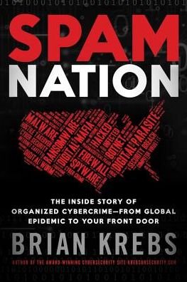 Cover for Brian Krebs · Spam Nation: The Inside Story of Organized Cybercrime—from Global Epidemic to Your Front Door (Paperback Book) [Reprint edition] (2015)