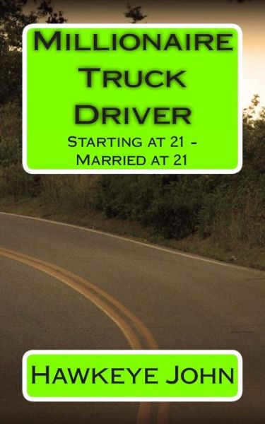 Cover for Hawkeye John · Millionaire Truck Driver: Starting at 21 - Married at 21 (Paperback Book) (2014)