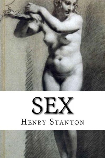 Cover for Henry Stanton · Sex: Avoided Subjects Discussed in Plain English (Taschenbuch) (2014)