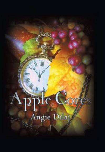 Cover for Angie Dilaj · Apple Cores (Hardcover Book) (2014)