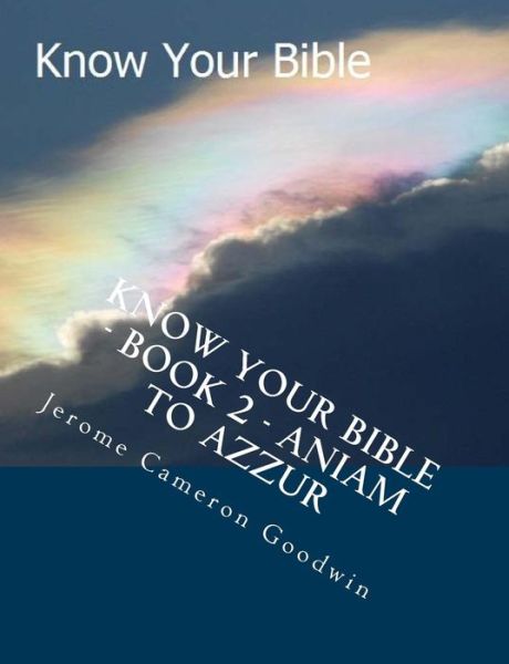 Cover for Mr Jerome Cameron Goodwin · Know Your Bible - Book 2 - Aniam to Azzur: Know Your Bible Series (Taschenbuch) (2007)