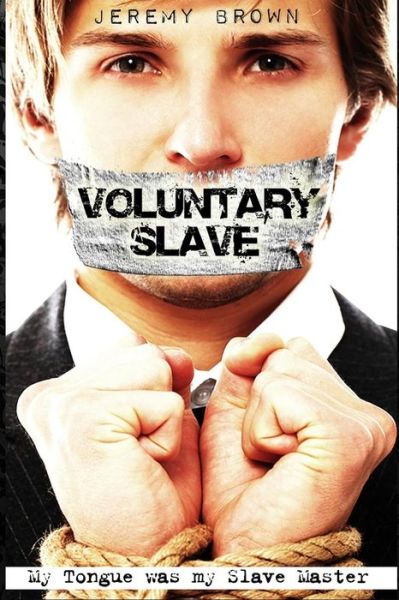 Cover for Jeremy Brown · Voluntary Slave: My Tongue Was My Slave Master (Paperback Book) (2014)