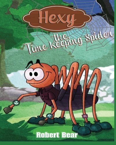 Robert Bear · Hexy the Time Keeping Spider (Volume 1) (Paperback Book) (2014)
