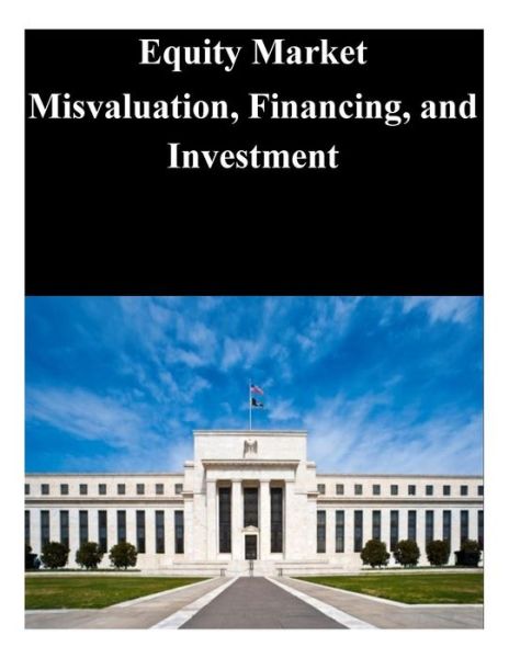 Cover for Federal Reserve Board · Equity Market Misvaluation, Financing, and Investment (Paperback Book) (2014)