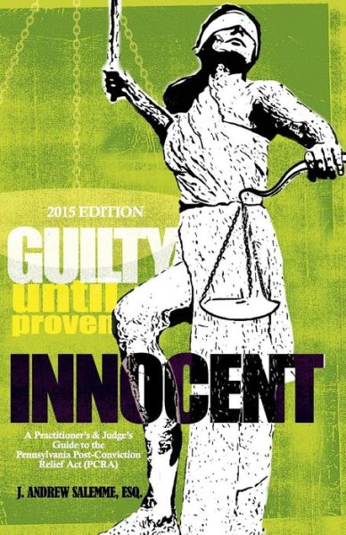 Cover for J Andrew Salemme · Guilty Until Proven Innocent: a Practitioner's and Judge's Guide to the Post-conviction Relief Act (Paperback Book) (2014)