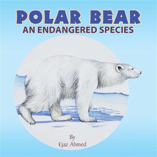 Cover for Ejaz Ahmed · Polar Bear: an Endangered Species (Pocketbok) (2015)