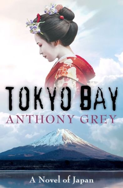 Cover for Anthony Grey · Tokyo Bay: A Novel of Japan (Paperback Bog) (2018)
