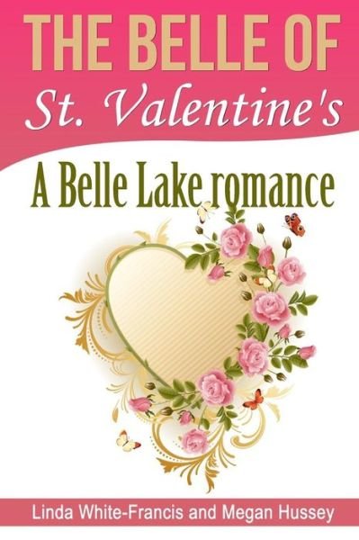 Cover for Megan Hussey · The Belle of St. Valentine's: a Belle Lake Romance (Taschenbuch) (2015)