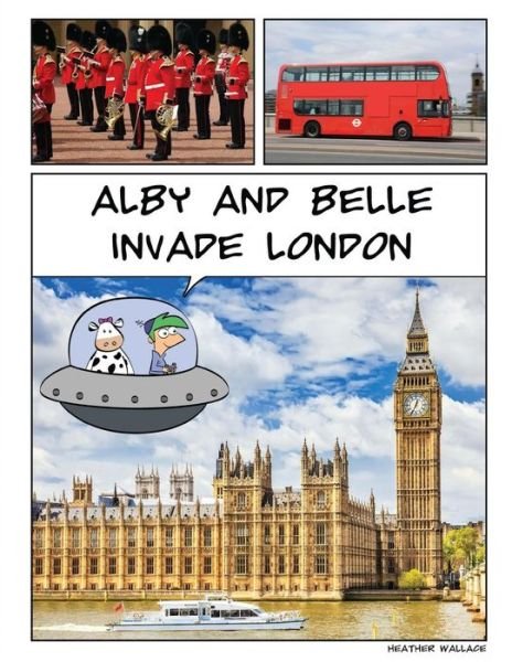 Cover for Heather Wallace · Alby and Belle Invade London (Paperback Book) (2015)