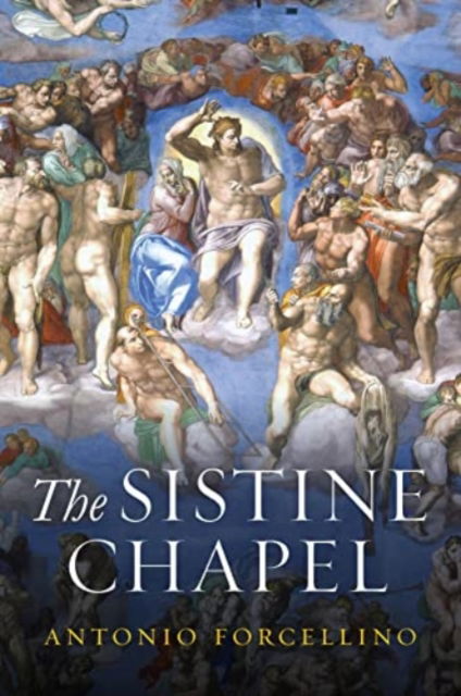 Cover for Forcellino, Antonio (La Terza University) · The Sistine Chapel: History of a Masterpiece (Gebundenes Buch) (2022)