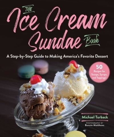 Ice Cream Sundae Book - Michael Turback - Bücher - Skyhorse Publishing Company, Incorporate - 9781510749238 - 16. Juni 2020