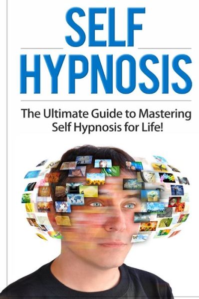 Cover for Matthew Stewart · Self Hypnosis: the Ultimate Guide to Mastering Self Hypnosis for Life in 30 Minutes or Less! (Paperback Book) (2015)