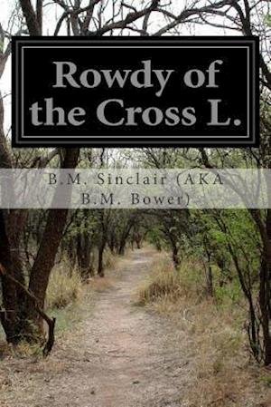 Cover for B M Sinclair Bower) · Rowdy of the Cross L. (Paperback Book) (2015)