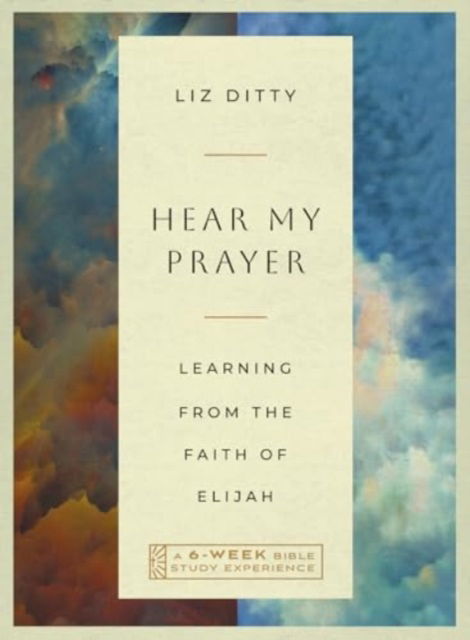 Cover for Liz Ditty · Hear My Prayer: Learning from the Faith of Elijah—A 6-Week Bible Study with Video Access - IVP Bible Study Experience (Paperback Bog) (2024)