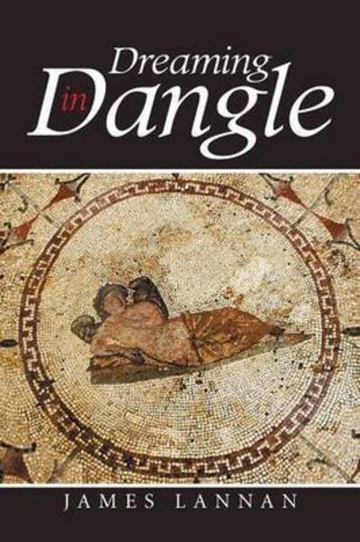 Cover for James Lannan · Dreaming in Dangle (Paperback Bog) (2015)