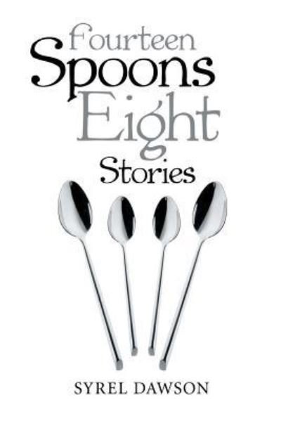 Cover for Syrel Dawson · Fourteen Spoons Eight Stories (Paperback Book) (2016)