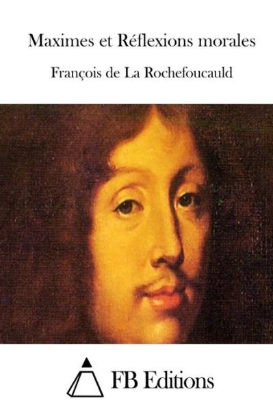 Cover for Francois De La Rochefoucauld · Maximes et Reflexions Morales (Paperback Bog) (2015)