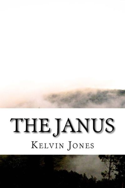 The Janus - Kelvin Jones - Books - Createspace - 9781514853238 - September 3, 2015