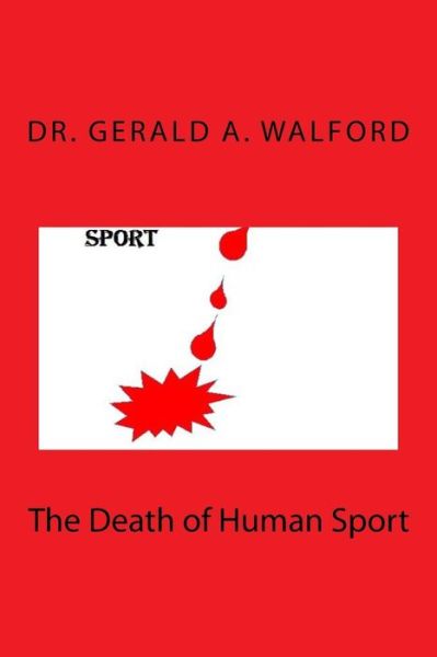 Cover for Gerald a Walford · The Death of Human Sport (Paperback Book) (2015)