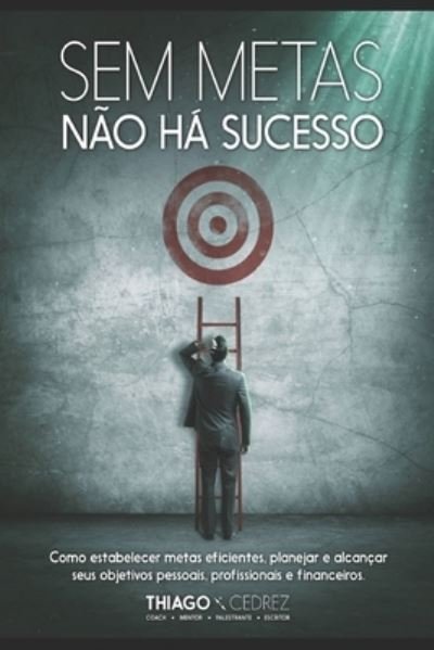 Cover for Thiago Cedrez Da Silva · Sem Metas nao ha sucesso (Paperback Bog) (2017)
