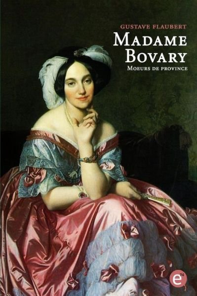 Cover for Gustave Flaubert · Madame Bovary. Moeurs de province (Paperback Book) (2016)