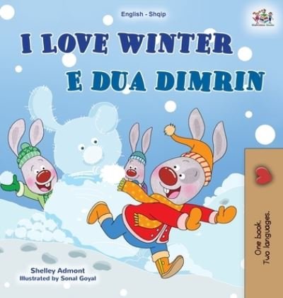 Cover for Shelley Admont · I Love Winter (English Albanian Bilingual Book for Kids) (Hardcover bog) (2021)