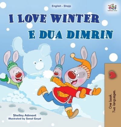 I Love Winter (English Albanian Bilingual Book for Kids) - Shelley Admont - Books - KidKiddos Books Ltd. - 9781525954238 - March 23, 2021