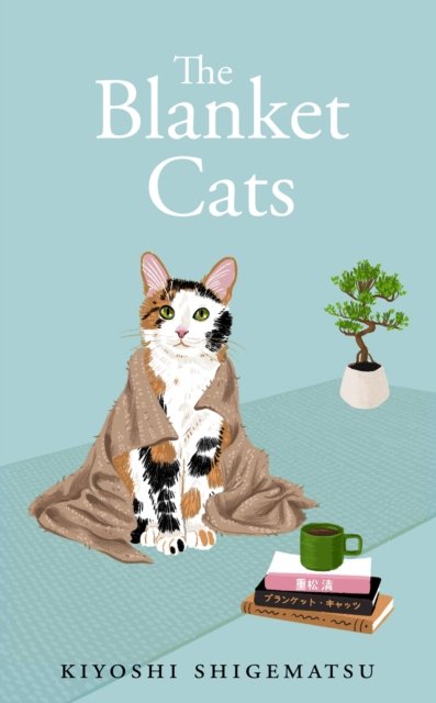 Cover for Kiyoshi Shigematsu · The Blanket Cats (Innbunden bok) (2024)