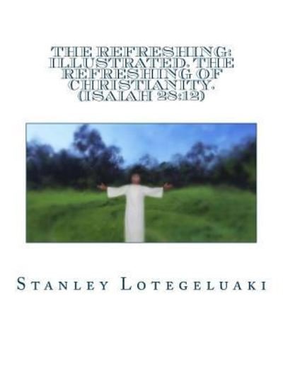 Stanley Ole Lotegeluaki · The Refreshing (Paperback Bog) (2016)