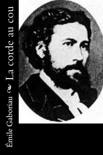 Cover for Émile Gaboriau · La corde au cou (Paperback Book) (2016)