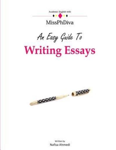Cover for Nafisa Ahmedi · An Easy Guide To Writing Essays (Paperback Bog) (2016)