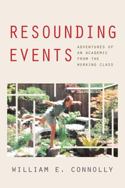 Cover for William E. Connolly · Resounding Events: Adventures of an Academic from the Working Class (Paperback Book) (2022)