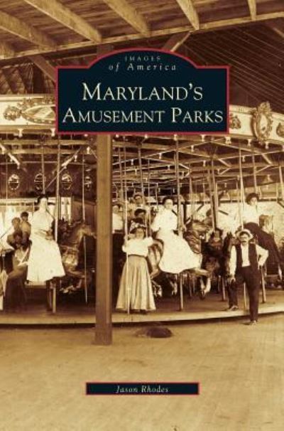 Cover for Jason Rhodes · Maryland's Amusement Parks (Hardcover Book) (2005)