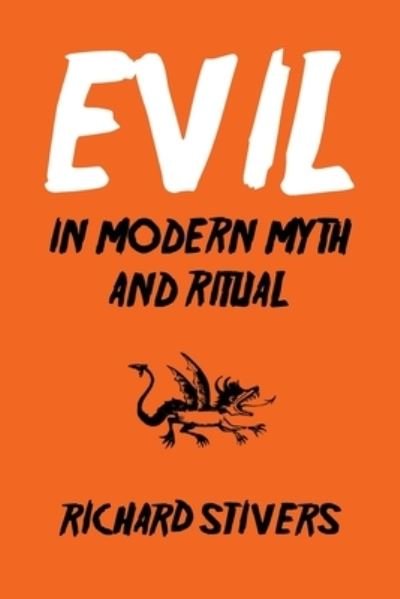 Evil in Modern Myth and Ritual - Richard Stivers - Bøger - Wipf & Stock Publishers - 9781532686238 - April 28, 2020