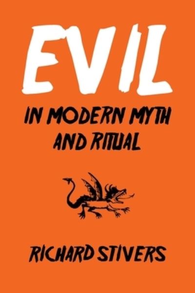 Evil in Modern Myth and Ritual - Richard Stivers - Books - Wipf & Stock Publishers - 9781532686238 - April 28, 2020