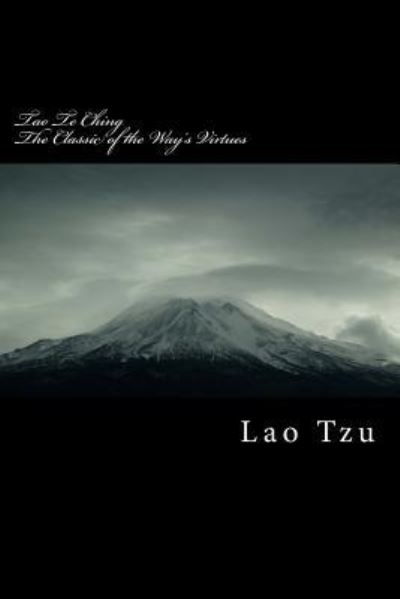 Cover for Lao Tzu · Tao Te Ching Classic of the Way's Virtues (Paperback Bog) (2016)