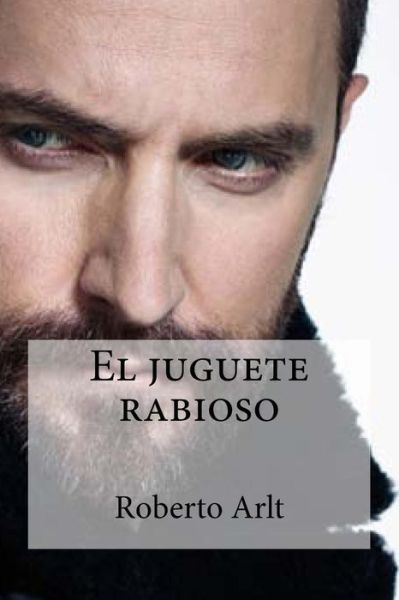 Cover for Roberto Arlt · El juguete rabioso (Paperback Book) (2016)