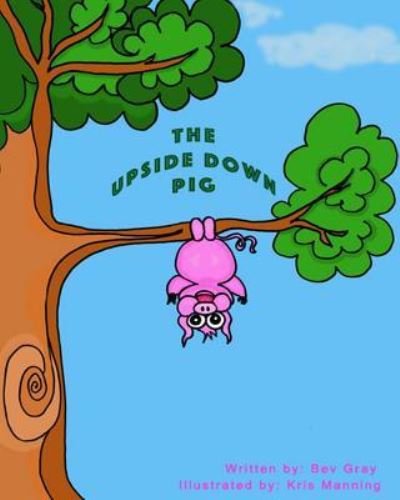 Cover for Bev Gray · Upside Down Pig (Paperback Book) (2019)